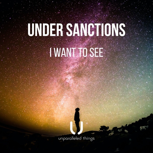 Under Sanctions - I Want To See [UNTH0014]